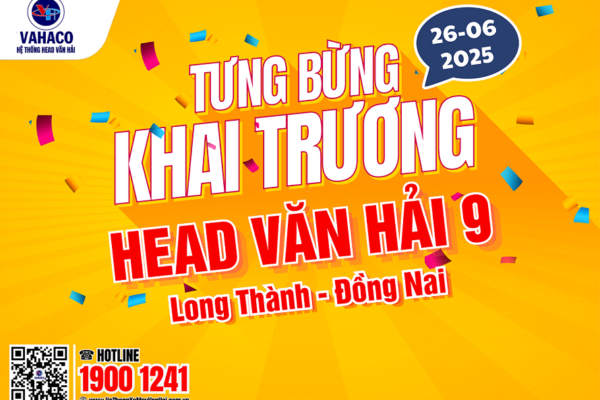 MỪNG KHAI TRƯƠNG HEAD VĂN HẢI 9 – BỪNG ƯU ĐÃI KHỦNG